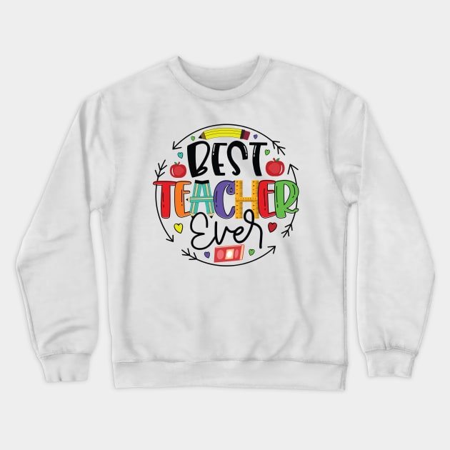 Best Teacher Ever T-Shirt Design, Colorful Teaching , Appreciation Gift Idea, Crewneck Sweatshirt by David white